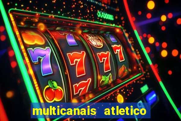 multicanais atletico de madrid